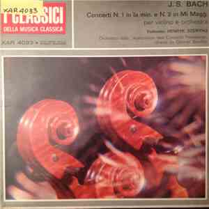 J.S.Bach - Concerti N.1 In La Min. E N.2 In Mi Magg. Per Violino E Orchestr ...