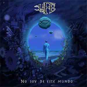 La Fe - No Soy de Este Mundo