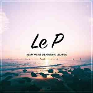 Le P Featuring Leland  - Beam Me Up