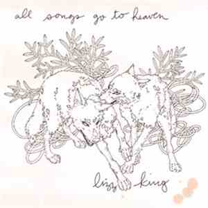 Lizz King - All Songs Go To Heaven