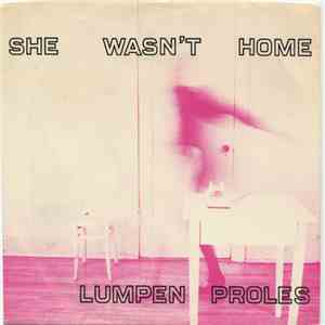 Lumpen Proles - She Wasn't Home