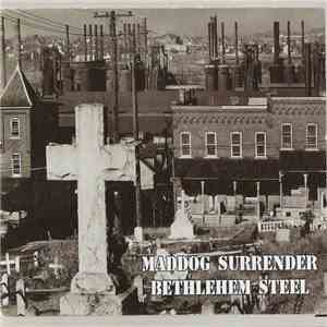 Maddog Surrender - Bethlehem Steel