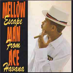 Mellow Man Ace - Escape From Havana