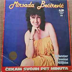 Mirsada Bećirević, Orkestar Tomice Miljića - Čekam Svojih Pet Minuta