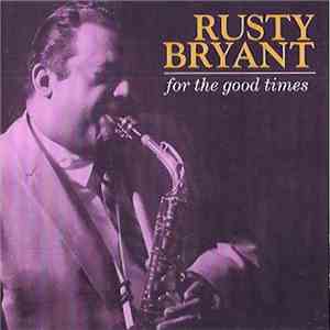 Rusty Bryant - For The Good Times