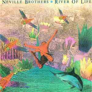 The Neville Brothers - River Of Life