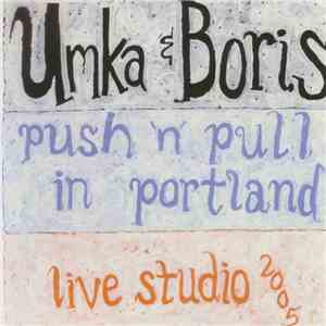 Umka & Boris - Push&Pull In Portland