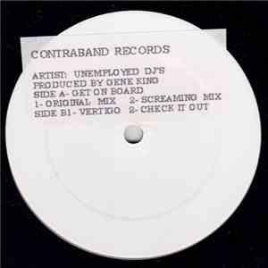 Unemployed DJ's - Get On Board / Vertigo / Check It Out