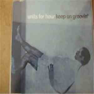 Units For Hour - Keep On Groovin'