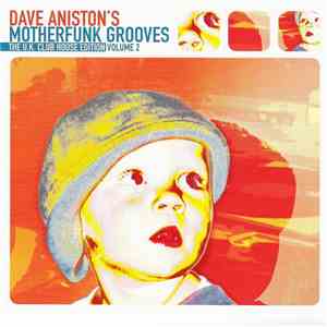 Various - Dave Aniston's Motherfunk Grooves - The U.K. Club House Edition V ...