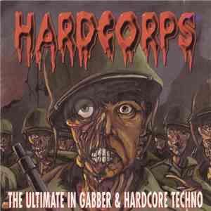 Various - Hardcorps - The Ultimate In Gabber & Hardcore Techno