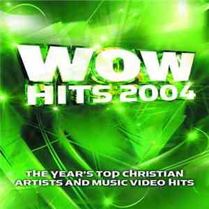 Various - WOW Hits 2004 (The Year's Top Christian Artists And Music Video H ...