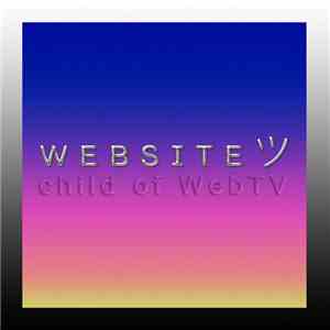 WEBSITE ツ - Child Of WebTV