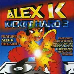 Alex K - Kickin' Hard 3