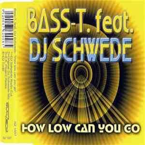 Bass-T. feat. DJ Schwede - How Low Can You Go