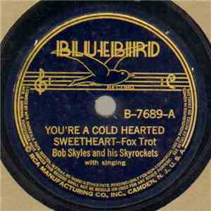 Bob Skyles And His Skyrockets - You're A Cold Hearted Sweetheart / Honky To ...