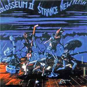 Colosseum II - Strange New Flesh