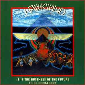 Hawkwind - It Is The Business Of The Future To Be Dangerous