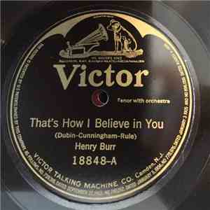 Henry Burr - That’s How I Believe In You / I Want You Morning Noon and Nigh ...
