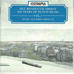 Het Residentie Orkest, Wilms, Van Bree, Verhulst - 400 Years Of Dutch Music – Vol.3