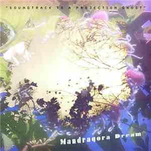 Mandragora Dream - Soundtrack To A Projection Ghost
