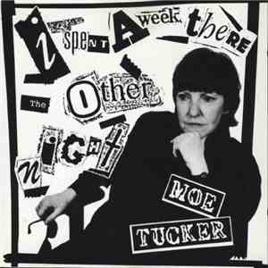 Moe Tucker - I Spent A Week There The Other Night