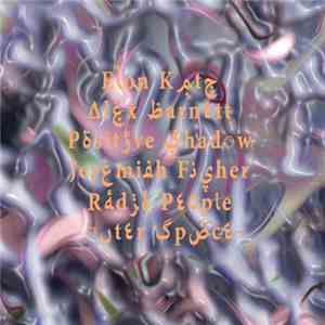 Outer Space , Radio People, Elon Katz, Jeremiah Fisher, Positive Shadow, Alex Barnett - Presto!? Box