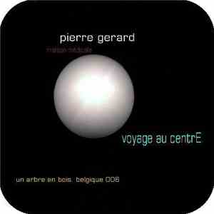 Pierre Gerard - Voyage Au Centre
