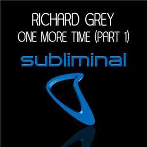 Richard Grey - One More Time (Part 1)