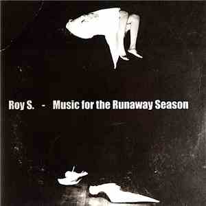 Roy S. - Music For The Runaway Season