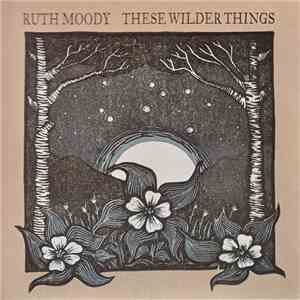 Ruth Moody - These Wilder Things