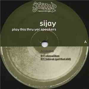 Sijay - Play This Thru Yer Speakers