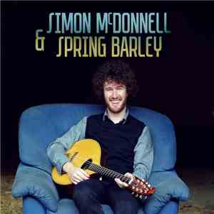 Simon McDonnell, Spring Barley - Simon McDonnell & Spring Barley