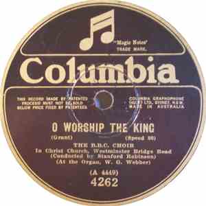 The B.B.C. Choir - O Worship The King / O Day Of Rest And Gladness