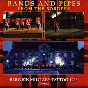The King's Division Waterloo Band, The Northumberland Band Of The Royal Regiment Of Fusiliers & The Highland Band Of The Scottish Division - Bands And Pipes - From The Borders - (Berwick Military Tattoo 1996)