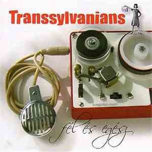 Transsylvanians - Fel Es Egesz