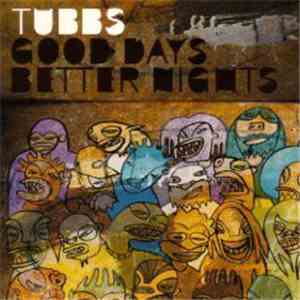 Tubbs - Good Days, Better Nights