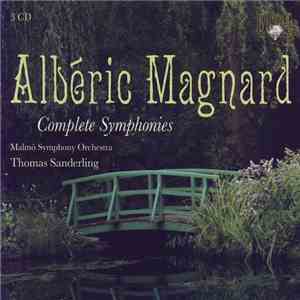 Albéric Magnard, Malmö Symphony Orchestra, Thomas Sanderling - Complete Symphonies