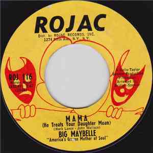 Big Maybelle - Mama (He Treats Your Daughter Mean) / Keep That Man