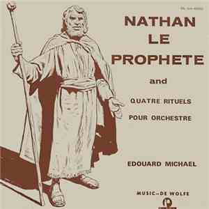 Edouard Michael - Nathan Le Prophete And Quatre Rituels Pour Orchestre