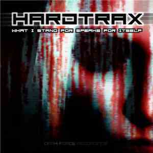 Hardtrax  - What I Stand For Speeks For Itself