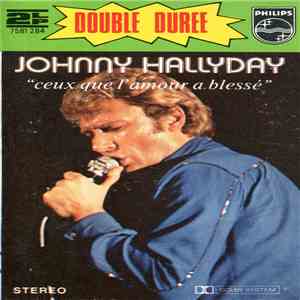 Johnny Hallyday - Ceux Que L'Amour A Blessé