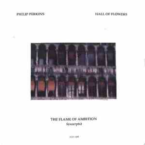 Philip Perkins - Hall Of Flowers / The Flame Of Ambition