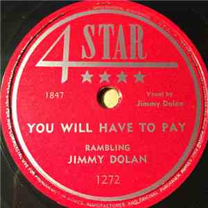 Rambling Jimmy Dolan - You Will Have To Pay / I'd Rather Be Living Alone