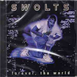 Swolts - Forever, Tha World