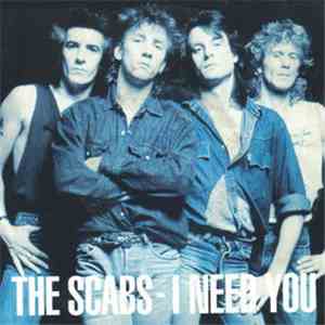 The Scabs - I Need You