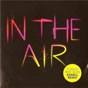 TV Rock Feat. Rudy - In The Air - Axwell Remix